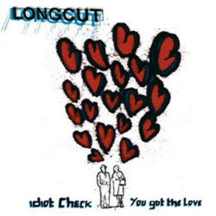 The Longcut – Idiot Check / You Got The Love